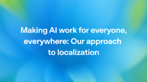 Making AI work for everyone, everywhere